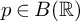 p element of upper B left parenthesis double struck upper R right parenthesis