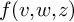 f left parenthesis v comma w comma z right parenthesis