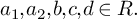 a 1 comma a 2 comma b comma c comma d element of upper R period