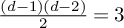 StartFraction left parenthesis d minus 1 right parenthesis left parenthesis d minus 2 right parenthesis Over 2 EndFraction equals 3