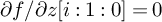 partial differential f divided by partial differential z i colon 1 colon 0 equals 0