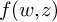 f left parenthesis w comma z right parenthesis