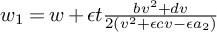 w 1 equals w plus epsilon t StartFraction b v squared plus d v Over 2 left parenthesis v squared plus epsilon c v minus epsilon a 2 right parenthesis EndFraction