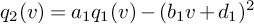 q 2 left parenthesis v right parenthesis equals a 1 q 1 left parenthesis v right parenthesis minus left parenthesis b 1 v plus d 1 right parenthesis squared