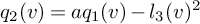 q 2 left parenthesis v right parenthesis equals a q 1 left parenthesis v right parenthesis minus l 3 left parenthesis v right parenthesis squared