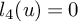 l 4 left parenthesis u right parenthesis equals 0