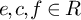 e comma c comma f element of upper R