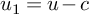 u 1 equals u minus c