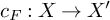 c Subscript upper F Baseline colon upper X right arrow upper X prime