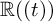 double struck upper R left parenthesis left parenthesis t right parenthesis right parenthesis