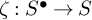 zeta colon upper S Superscript bullet Baseline right arrow upper S