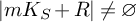 StartAbsoluteValue m upper K Subscript upper S Baseline plus upper R EndAbsoluteValue not equals empty set