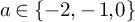 a element of StartSet negative 2 comma negative 1 comma 0 EndSet