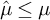 ModifyingAbove mu With caret less than or equals mu