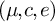 left parenthesis mu comma c comma e right parenthesis