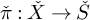 ̌ pi colon ̌ upper X right arrow ̌ upper S