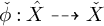 ̌ phi colon ModifyingAbove upper X With caret right dashed arrow ̌ upper X