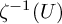 zeta Superscript negative 1 Baseline left parenthesis upper U right parenthesis