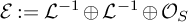 script upper E colon equals upper L Superscript negative 1 Baseline circled plus upper L Superscript negative 1 Baseline circled plus upper O Subscript upper S Baseline
