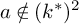 a not an element of left parenthesis k Superscript asterisk Baseline right parenthesis squared