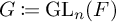 G is defined as G L sub n open parenthesis F close parenthesis.