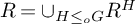 upper R equals union Underscript upper H less than or equals Subscript o Baseline upper G Endscripts upper R Superscript upper H