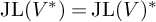backslash operatorname upper J upper L left parenthesis upper V Superscript asterisk Baseline right parenthesis equals backslash operatorname upper J upper L left parenthesis upper V right parenthesis Superscript asterisk