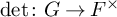 backslash det colon upper G right arrow upper F Superscript times