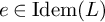 e element of Idem left parenthesis upper L right parenthesis