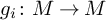 g Subscript i Baseline colon upper M right arrow upper M