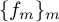left brace f Subscript m Baseline right brace Subscript m