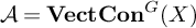 script upper A equals upper V e c t upper C o n Superscript upper G Baseline left parenthesis upper X right parenthesis