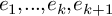 e 1 comma period period period comma e Subscript k Baseline comma e Subscript k plus 1 Baseline