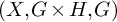 left parenthesis upper X comma upper G times upper H comma upper G right parenthesis