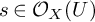 s element of upper O Subscript upper X Baseline left parenthesis upper U right parenthesis