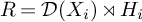 upper R equals script upper D left parenthesis upper X Subscript i Baseline right parenthesis right normal factor semidirect product upper H Subscript i