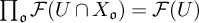 product Underscript German o Endscripts script upper F left parenthesis upper U intersection upper X Subscript German o Baseline right parenthesis equals script upper F left parenthesis upper U right parenthesis