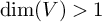 backslash dimension left parenthesis upper V right parenthesis greater than 1