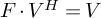 upper F dot upper V Superscript upper H Baseline equals upper V