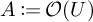 A is defined as script O of U.