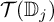 script upper T left parenthesis double struck upper D Subscript j Baseline right parenthesis