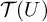 script upper T left parenthesis upper U right parenthesis