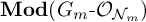 upper M o d left parenthesis upper G Subscript m Baseline minus upper O Subscript script upper N Sub Subscript m Subscript Baseline right parenthesis
