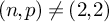 left parenthesis n comma p right parenthesis not equals left parenthesis 2 comma 2 right parenthesis