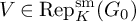 upper V element of backslash operatorname upper R e p Subscript upper K Superscript backslash operatorname s m Baseline left parenthesis upper G 0 right parenthesis