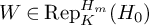 upper W element of backslash operatorname upper R e p Subscript upper K Superscript upper H Super Subscript m Baseline left parenthesis upper H 0 right parenthesis