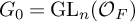 upper G 0 equals backslash operatorname upper G upper L Subscript n Baseline left parenthesis upper O Subscript upper F Baseline right parenthesis