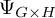 upper Psi Subscript upper G times upper H