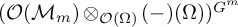 left parenthesis script upper O left parenthesis script upper M Subscript m Baseline right parenthesis circled times Subscript script upper O left parenthesis upper Omega right parenthesis Baseline left parenthesis minus right parenthesis left parenthesis upper Omega right parenthesis right parenthesis Superscript upper G Super Superscript m