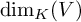 backslash dimension Subscript upper K Baseline left parenthesis upper V right parenthesis